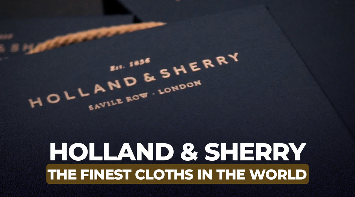 Holland & Sherry: The Finest Cloths in the World