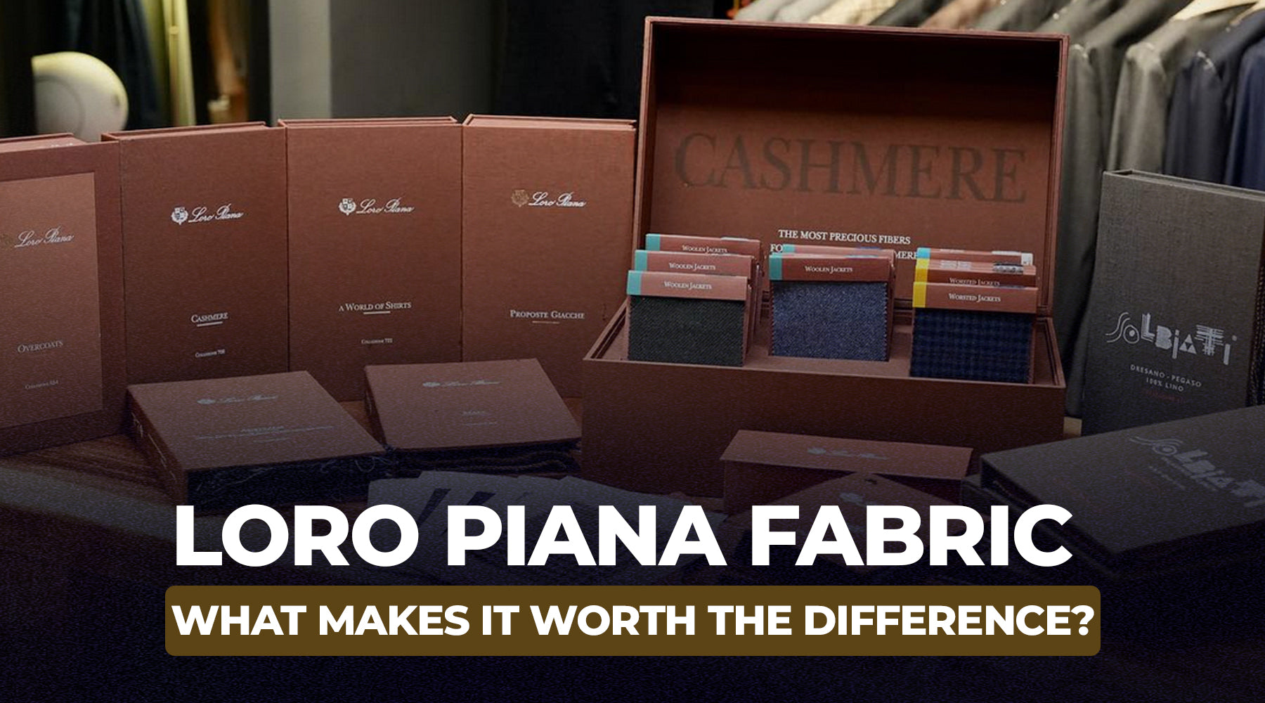Loro Piana Fabric: What Makes It Worth the Difference?