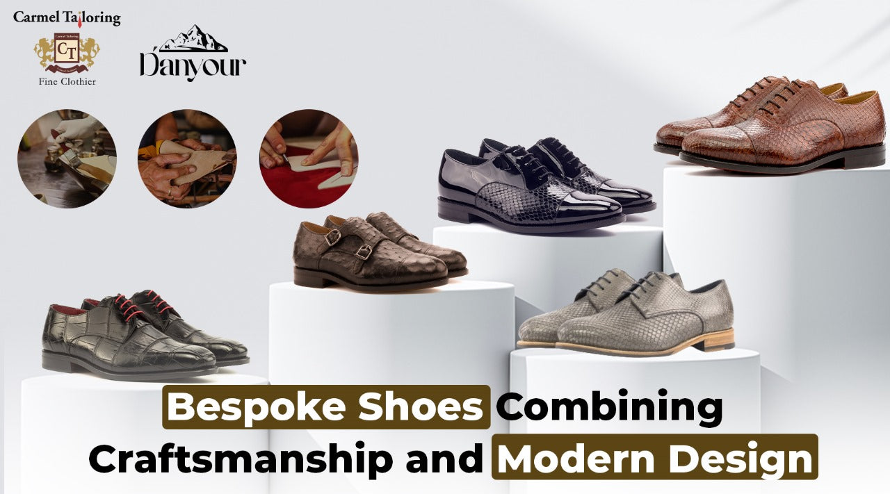 Danyour Unveiled: Carmel Tailoring's Luxury Handcrafted Bespoke Shoes - Customizable from Sole to Toe!